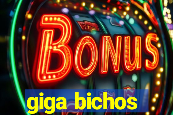 giga bichos